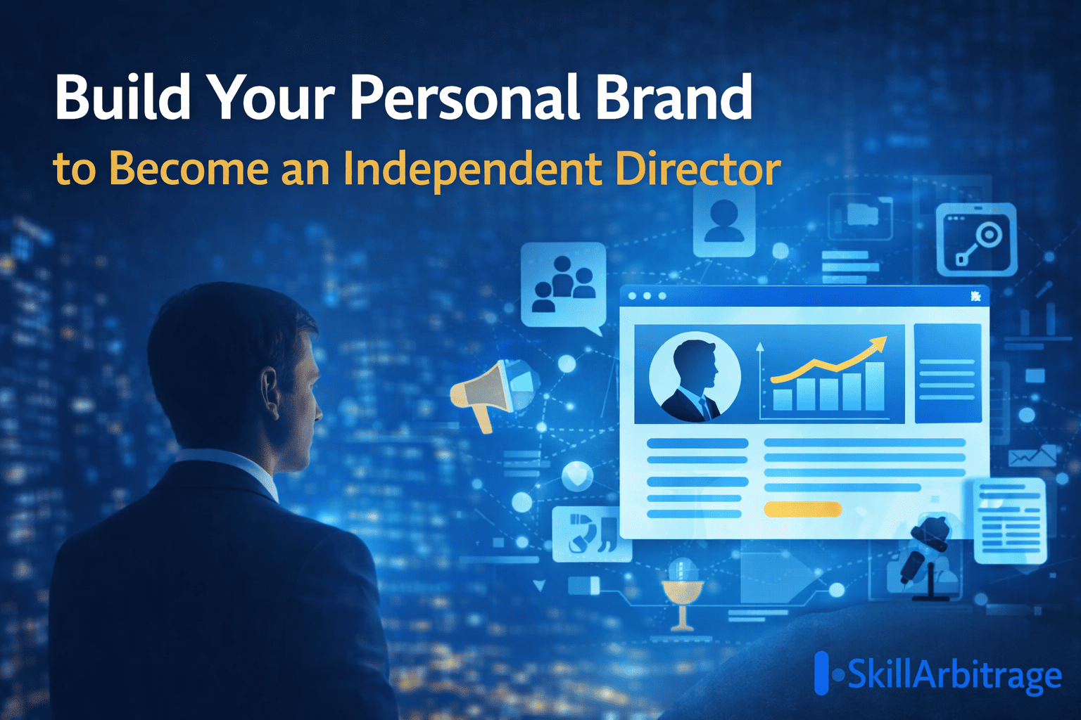 Build Your Personal Brand to Become an Independent Director with a professional LinkedIn profile optimization and career growth visual, highlighted by digital networking symbols and the SkillArbitrage logo.