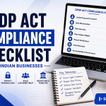 DPDP Act Compliance Checklist for Indian Businesses