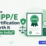 Is The CIPPE Certification Worth It From India