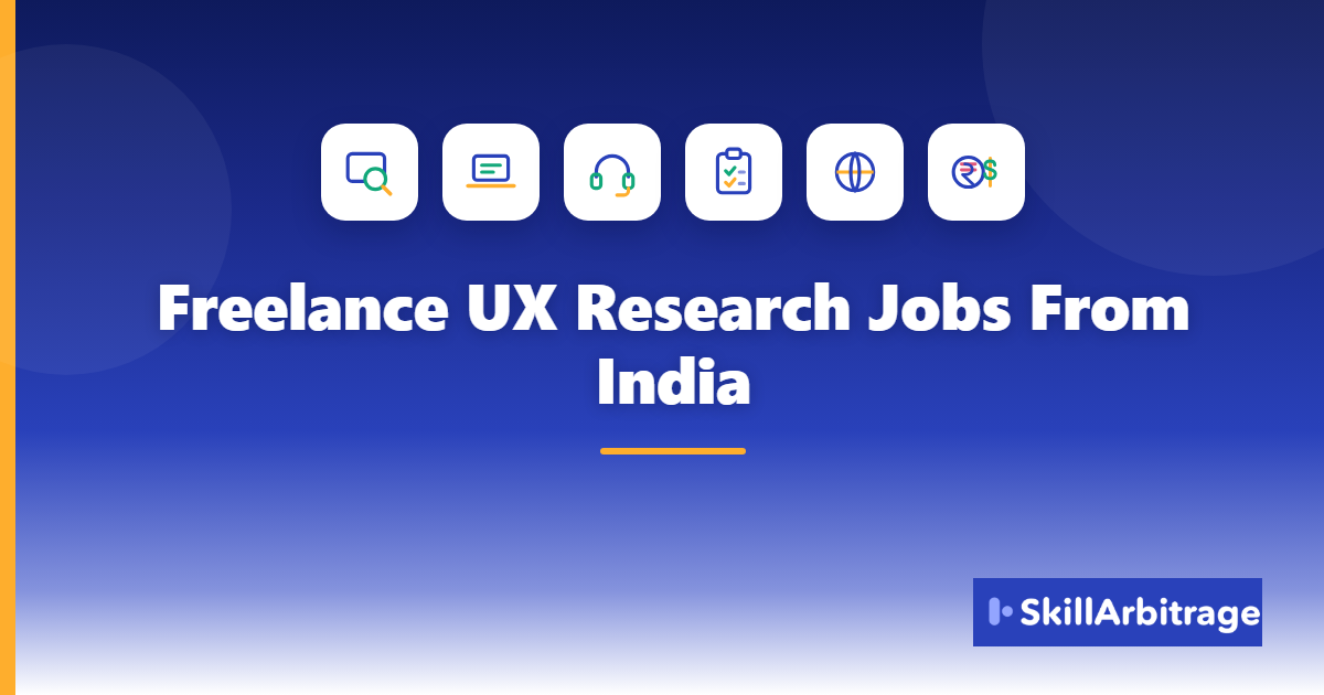 Featured image for the article Freelance UX Research Jobs From India, showing the topic title on a dark blue to white gradient with magnifying glass over a screen, laptop, headset, clipboard checklist, globe and rupee and dollar icons and the SkillArbitrage logo.